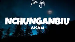 Nchunganbiu - Akam Newmai | Lyrics Video