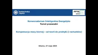Konwersatorium IE 27.05.2025 - Kompensacja mocy biernej – od teorii do praktyki (i rachunków)