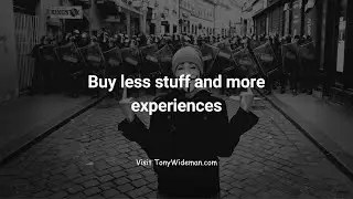 Buy less stuff and more experiences