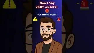 STOP Saying VERY ANGRY &ndash; Sound Smarter in English!