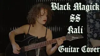 Black Magick SS- Kali Guitar Cover