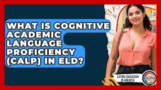 What Is Cognitive Academic Language Proficiency (CALP) In ELD? - Latino Education in America