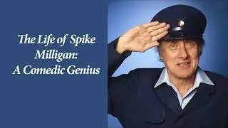 The Life of Spike Milligan: A Comedic Genius