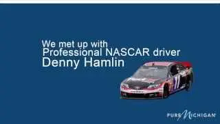 NASCAR Driver Denny Hamlin | What is Pure Michigan?