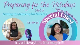 S3 | EP. 28 Preparing for the Holidays w/Tiffany Blassingame on Setting Students Up for Success