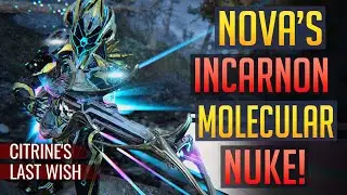 Warframe | NOVA INHERIT: Incarnon Molecular Nuke | Citrine&rsquo;s Last Wish