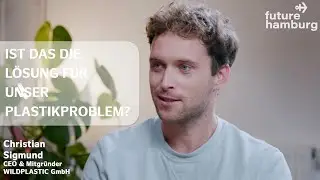 FUTURE HAMBURG TALKS x Christian Sigmund von WILDPLASTIC &uuml;ber alternatives Recycling