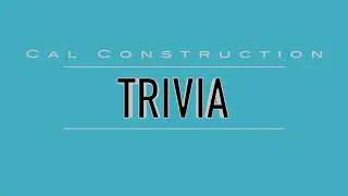 California Construction Trivia 1