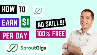How To Earn $1 Per Day Using Sproutgigs (NO SKILLS NEEDED!)