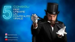 Strategie Marketing Digitale - 5 consigli per creare contenuti virali