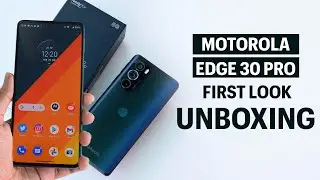 Motorola Edge 30 Pro Unboxing & First Look: Motorola back in flagship game?