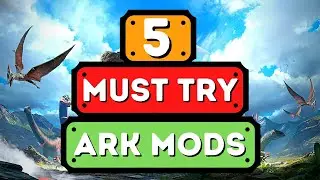5 MUST TRY Ark Mods In 2022