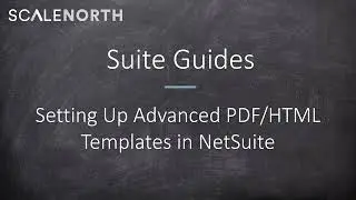 How to Set Up Advanced PDF and HTML Templates in NetSuite | ScaleNorth