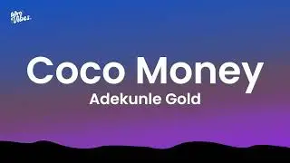 Adekunle Gold - Coco Money (Lyrics)