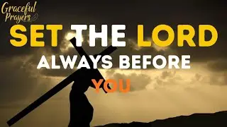 Set the Lord Always Before You | A Call to True Discipleship