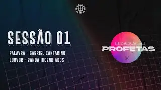 ESCOLA DE PROFETAS | GABRIEL CANTARINO | SESSÃO 1