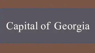 What is the capital of Georgia 2021 | Capital of Georgia