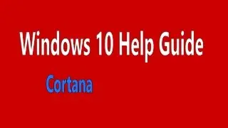 Windows 10 Help Guide - Cortana
