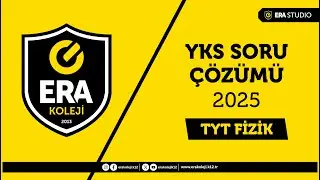 ERA KOLEJİ - 2025 YKS / TYT FİZİK SORU ÇÖZÜMÜ
