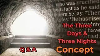 The Three Days and Nights Concept - Was Jesus really in the Grave 3 Days and Nights 