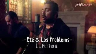 Eté & Los Problems - La Portera (Live on PardelionMusic.tv)