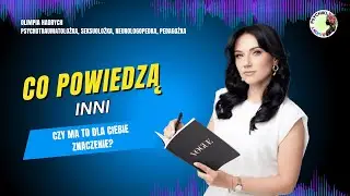 CO POWIEDZĄ INNI O NAS – DLACZEGO TAK BARDZO SIĘ PRZEJMUJEMY? @olimpiahadrych
