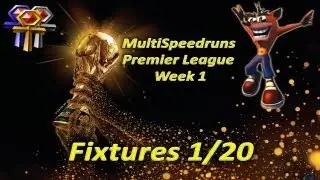 The MultiSpeedruns Premier League - Week 1 / 20 - Fixtures.
