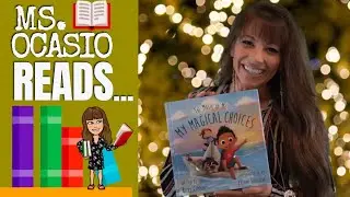 My Magical Choices | Ms. Ocasio Reads&hellip; | Story Time | Bed Time Read Aloud For Kids | Full Story