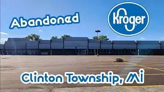 Abandoned Kroger - Clinton Township, MI