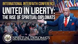 United in Liberty: The Rise of Spiritual Diplomats | Interfaith Conference in the U.S. Capitol