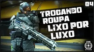 TROCANDO ROUPA LIXO POR LUXO! - 4.4.0 - STAR CITIZEN