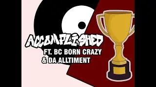 BC ( Born Crazy ) x Da Alltiment - Accomplished [Official Music Video]