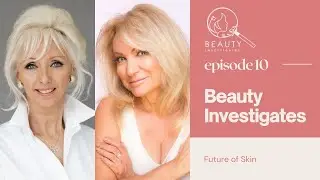 Future of Makeup, Skincare Secrets & Non-Surgical Treatments | Beauty Investigates #10