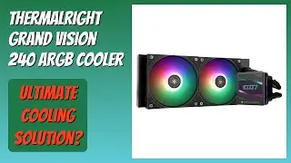 REVIEW (2026): Thermalright Grand Vision 240 ARGB Cooler. Features