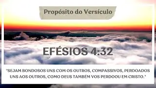 O Prop&oacute;sito do Vers&iacute;culo: Ef&eacute;sios 4:32