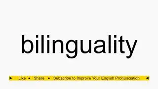 How to pronounce bilinguality