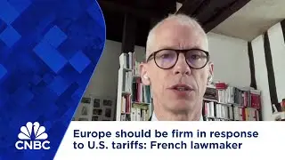 Europe should be firm in response to U.S. tariffs: French lawmaker