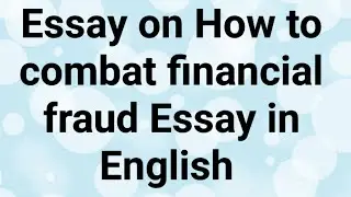 How to Combat financial fraud Essay in English|Combat financial fraud Essay