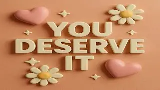 &ldquo;You Deserve It&rdquo;