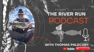 The River Run Podcast S2 - EP.7 - Thomas Paleczny - Canadian Bronze Master