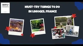 Must Try Things To Do In Limoges, France | Simply France