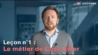La minute Cost-Killer - Le&ccedil;on n&deg;1:  Le m&eacute;tier de Cost Killer