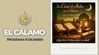 LA EDAD DE AISHA AL CASARSE, CONOCEMOS EL PUEBLO LA ANGELITA, RECETA DE MANDI | EL CALAMO 11.01.2026