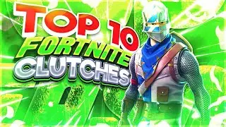 Top 10 Fortnite Clutches