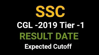 SSC CGL 2019 TIER -1 RESULT DATE AND EXPECTED CUTOFF.