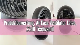 Produktbewertung: AirEase Ventilator Leise, 22dB Tischventilator sehr Leistungsstarker 3D Turbo Vent