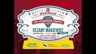 Jak ja nie lubię bez Ciebie jechać – Cezary Makiewicz i KOLTERSI