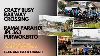 Crazy Busy Railroad Crossing 😳 | Ramai Parah di JPL 363 Purwokerto ‼️