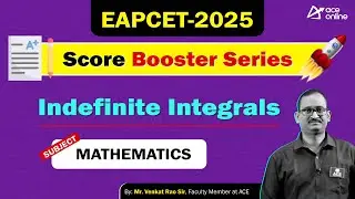 EAPCET 2025: Mathematics | Indefinite Integration | Score Booster Series by Venkat Rao Sir | ACE
