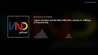 Capture the Heart and the Mind Will Follow with Roy H. Williams of Wizard of Ads